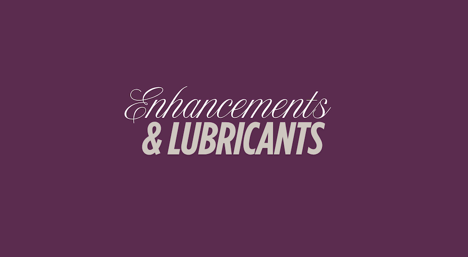 enhancements & lubricants